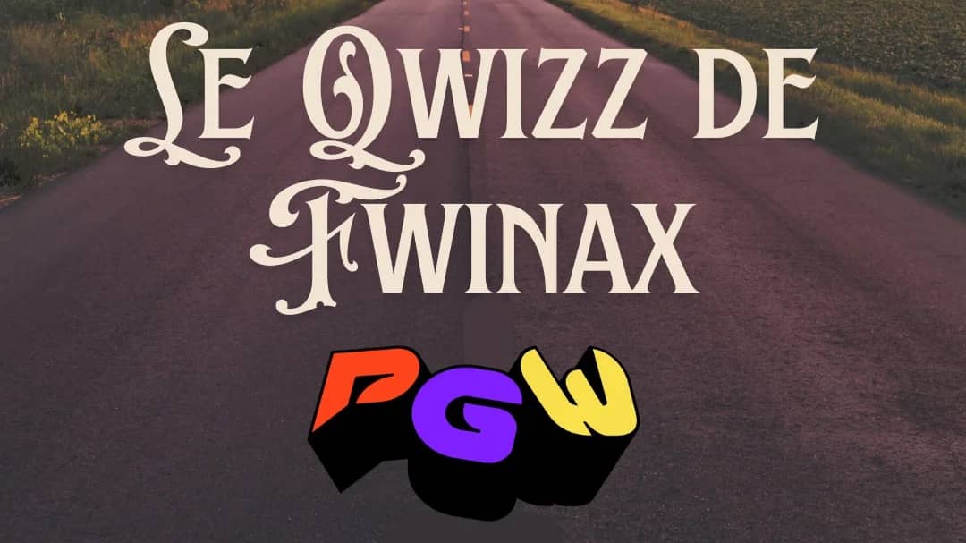 Qwizz de Fwinax x PGW