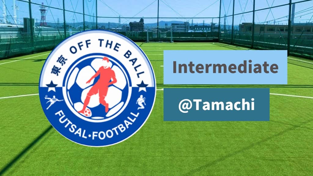 Intermediate 6-a-side Futsal @ Tamachi
