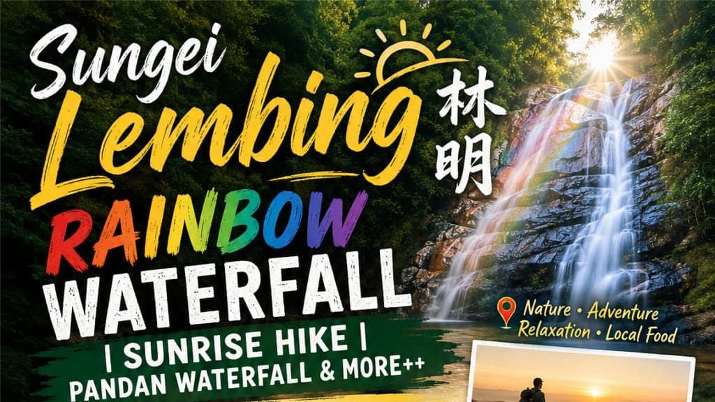 🌈[CONFIRMED] 2D1N Sungei Lembing with Rainbow Waterfall + Panorama Hill Hike