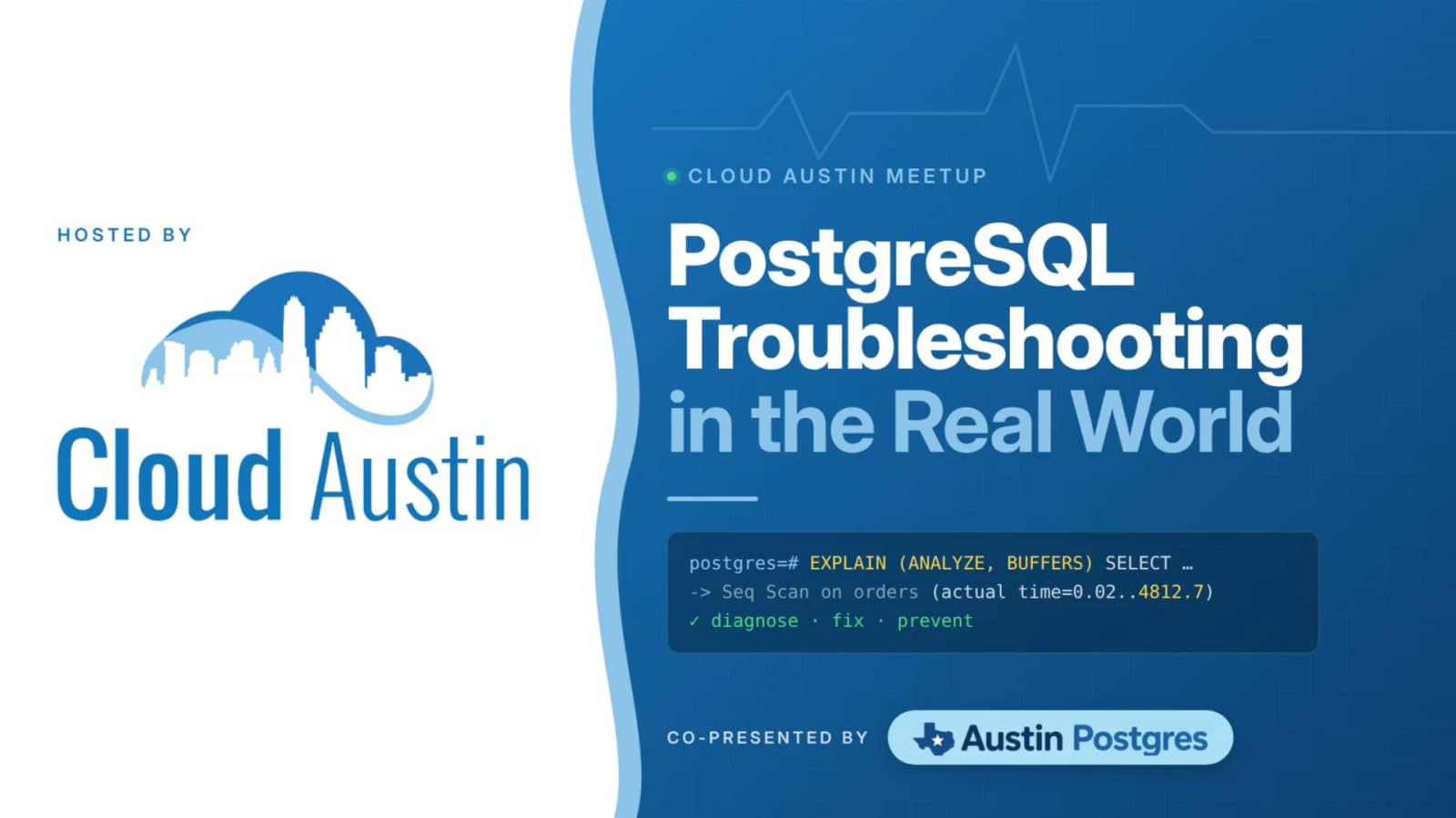 PostgreSQL Troubleshooting in the Real World hosted by Cloud Austin