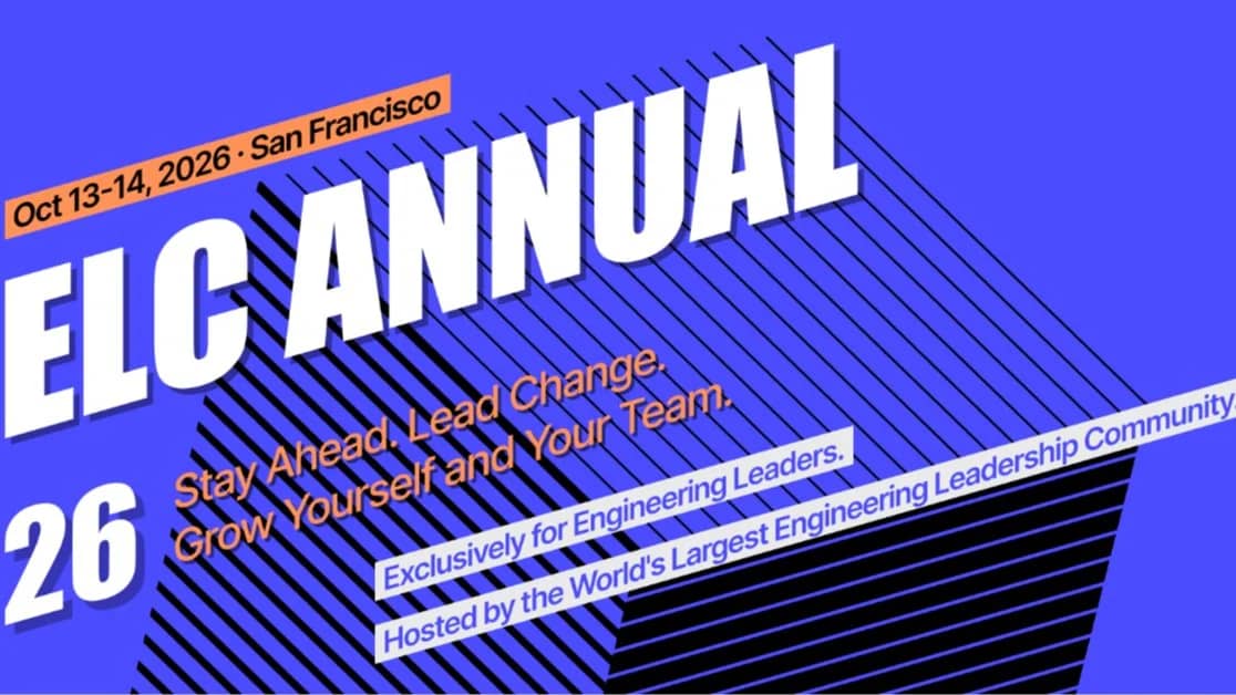 ELC Annual 2026: 2-Day Conference for Eng Leaders to Reconnect in San Francisco