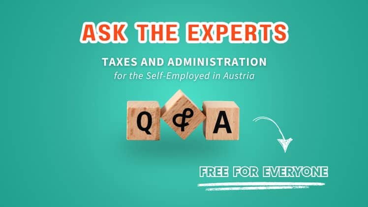 Ask the Experts: Taxes and Administration for the Self-Employed in Austria