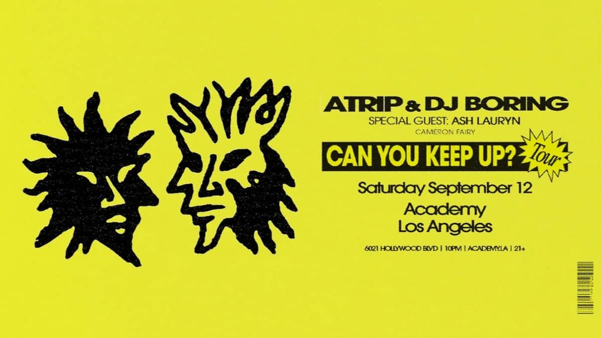 🎭 ATRIP & DJ Boring’s “Can You Keep Up?” Tour @ Academy LA (21+) 🎬