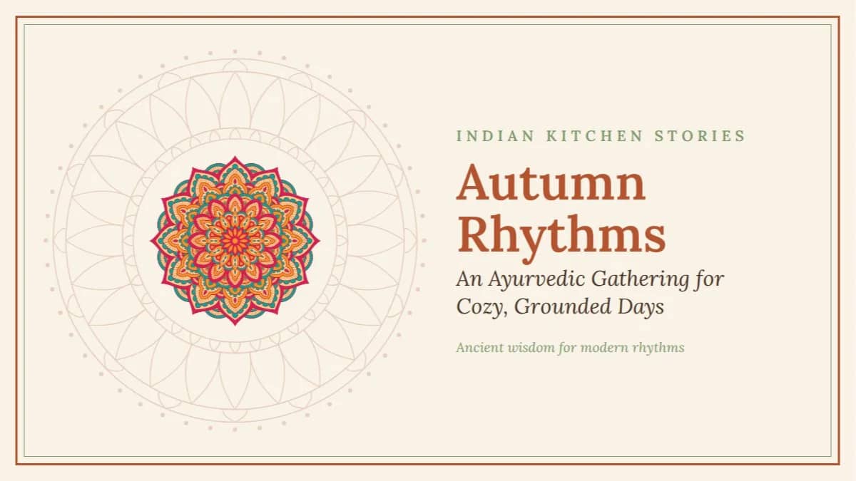 Autumn Rhythms: Ayurvedic Gathering for Cozy, Grounded Days