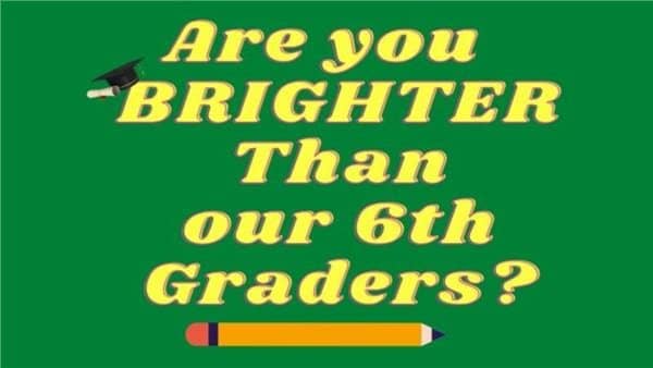 ONLINE LIVE- Are you Brighter than a 6th grader? Trivia
