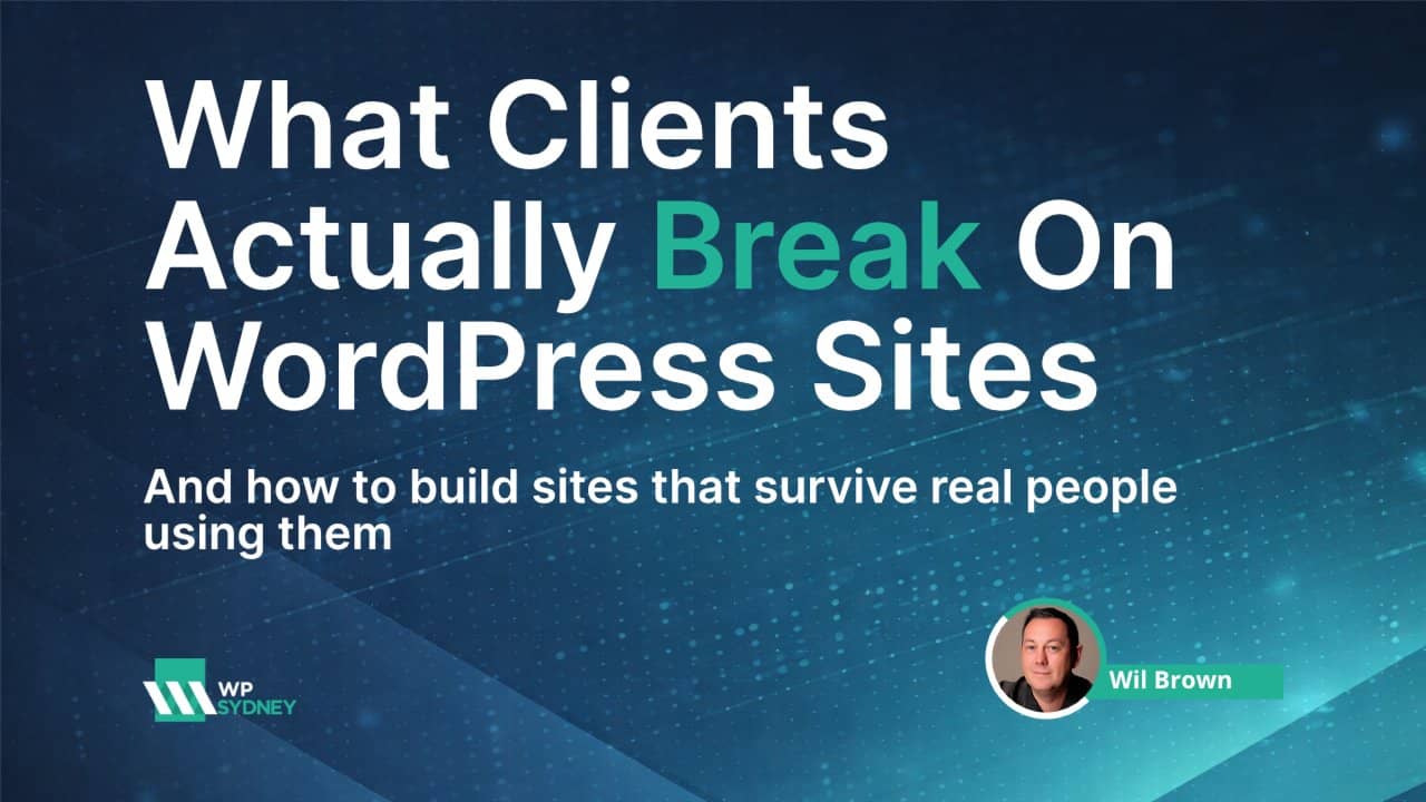 What Clients Actually Break On WordPress Sites