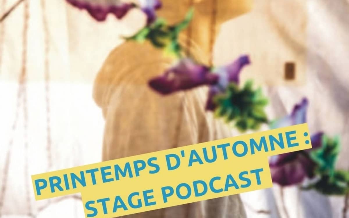 Printemps d'automne -Stage podcast