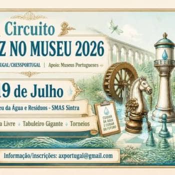 Chess Circuit at the Museum 2026 - Water and Waste Museum of SMAS | Sintra