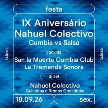 IX Aniversário Nahuel Colectivo: Cumbia vs Salsa 03/09 B.LEZA