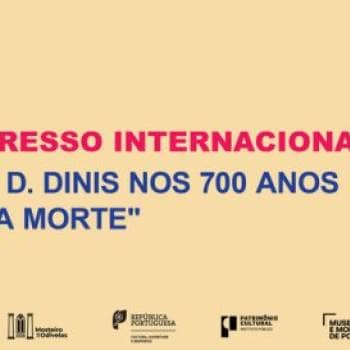 CONGRESSO INTERNACIONAL - O REI D. DINIS NOS 700 ANOS DA SUA MORTE