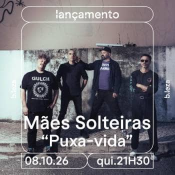 MÃES SOLTEIRAS LANÇAMENTO "PUXA-VIDA" 08/10 B.LEZA
