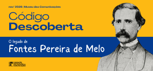 Código Descobertas – O Legado de Fontes Pereira de Melo