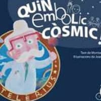 Contacontes "Quin embolic còsmic!"