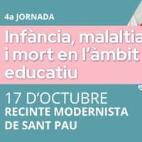 4a Jornada "Infància, malaltia i mort en l'àmbit educatiu"