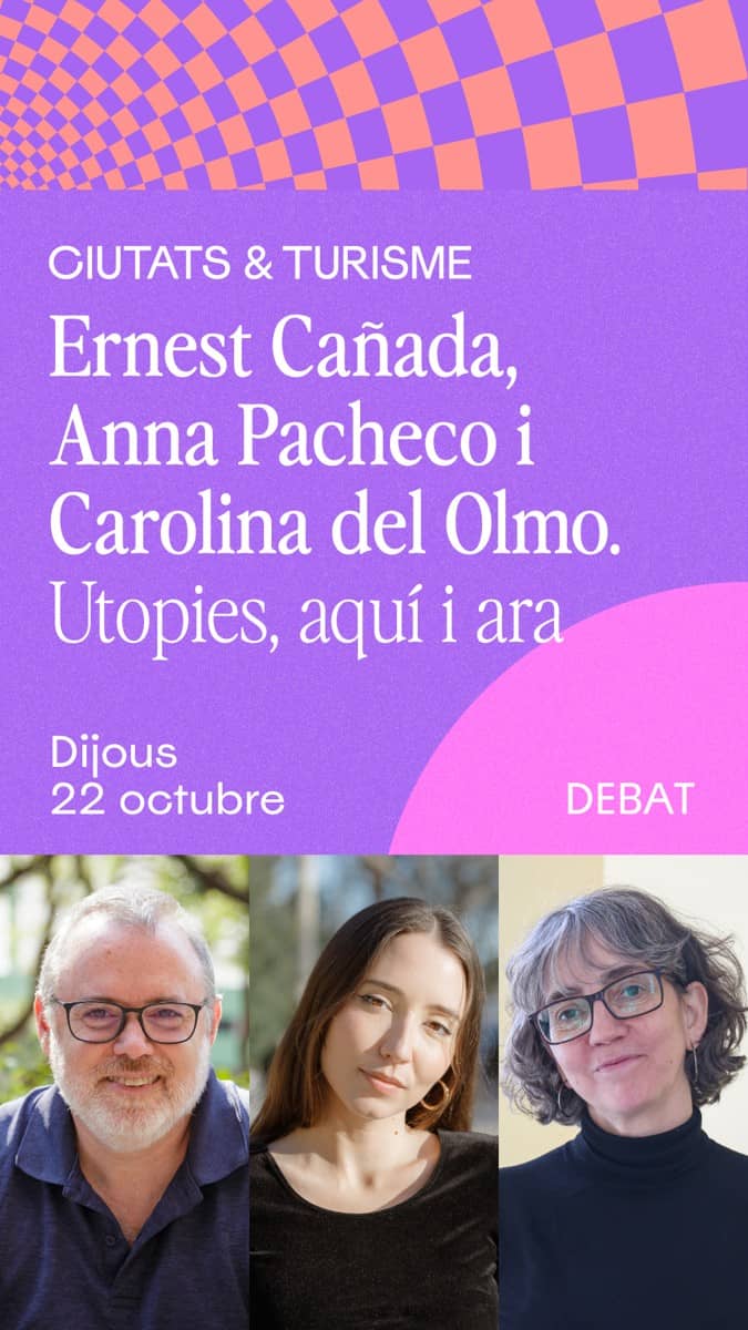Debat 'Utopies, aquí i ara', a càrrec d'Anna Pacheco, Ernest Cañada i Carolina del Olmo