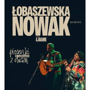 Koncert „Piosenki o ludziach z duszą” Grażyna Łobaszerwska, Adam Nowak, AJAGORE