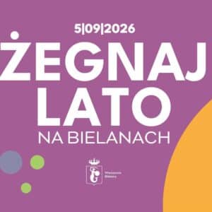 Żegnaj Lato na Bielanach 2026 – piknik rodzinny i koncerty gwiazd