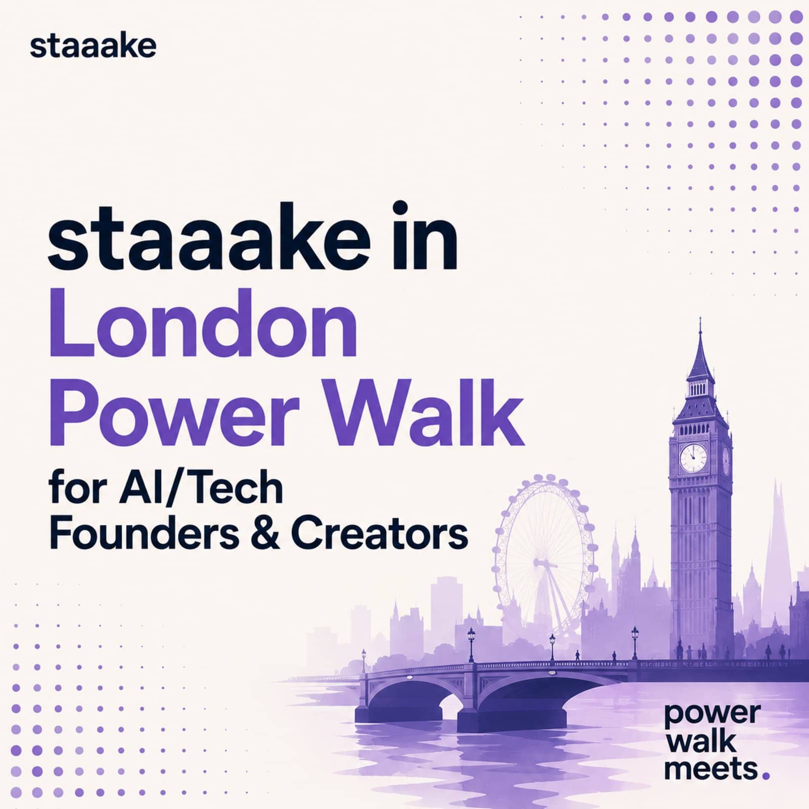 Official staaake in London for Founders, AI/Tech — Power Walk