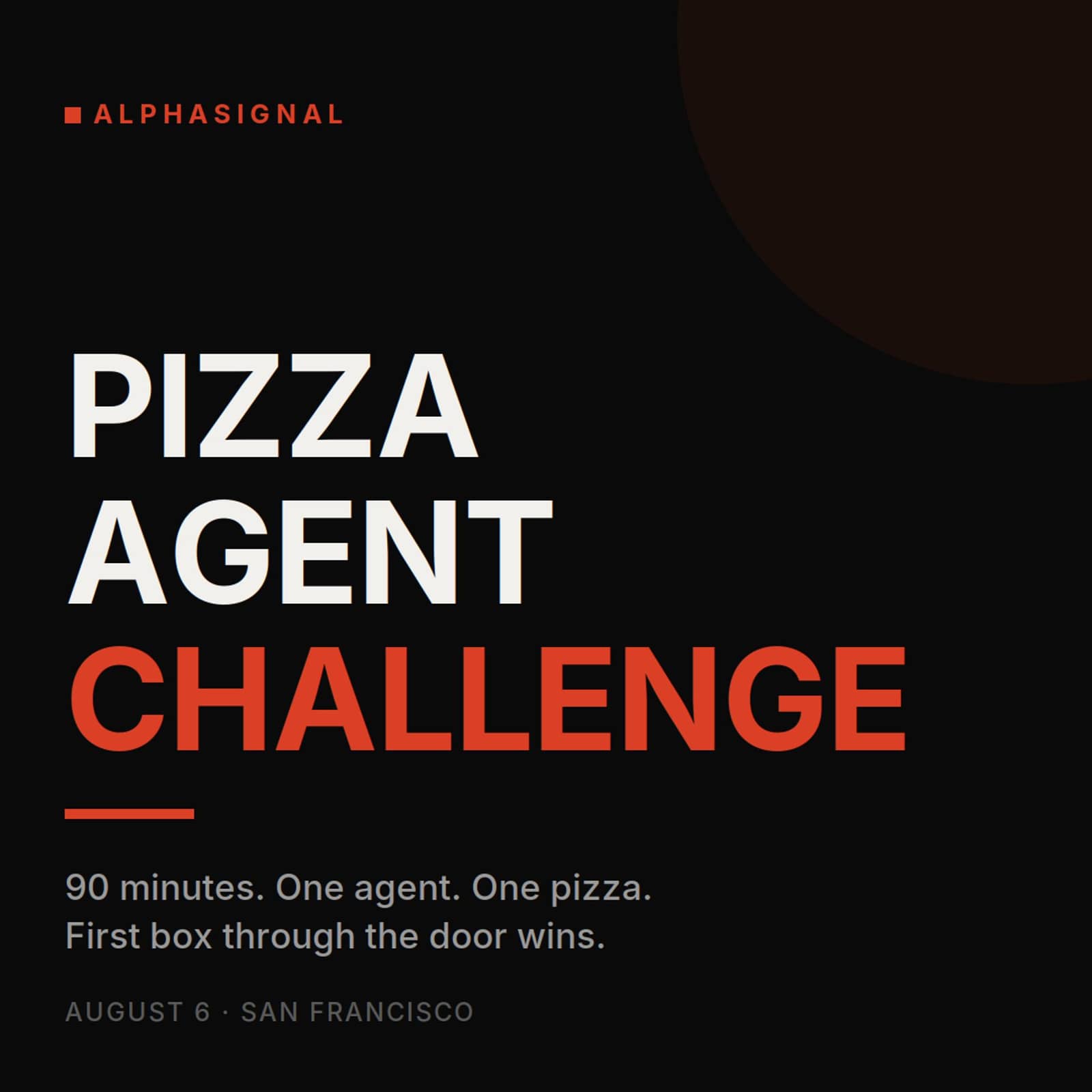 AlphaSignal's Pizza Agent Challenge ($2,500 Cash Prize)