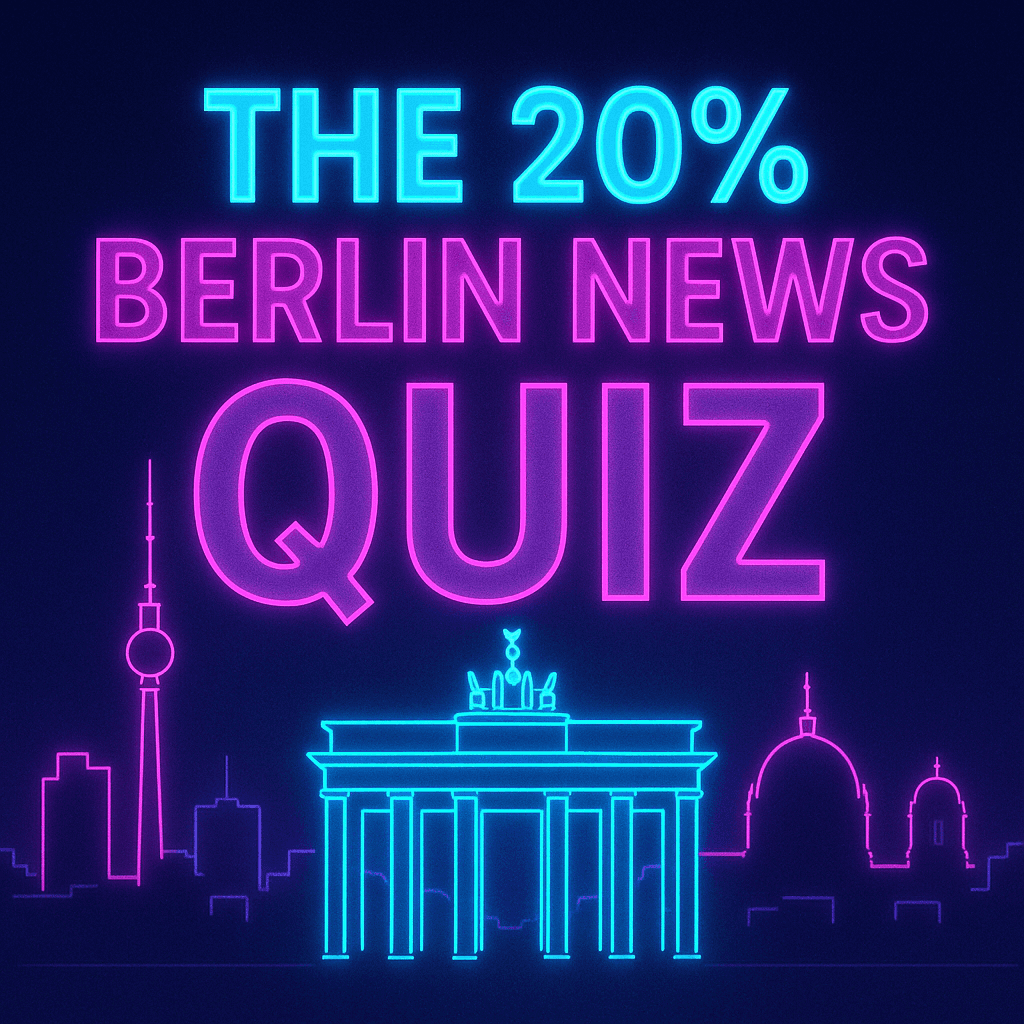 The 20% Berlin News Quiz