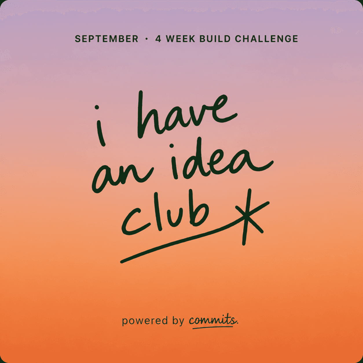I Have an Idea Club: 4-Week Build Challenge