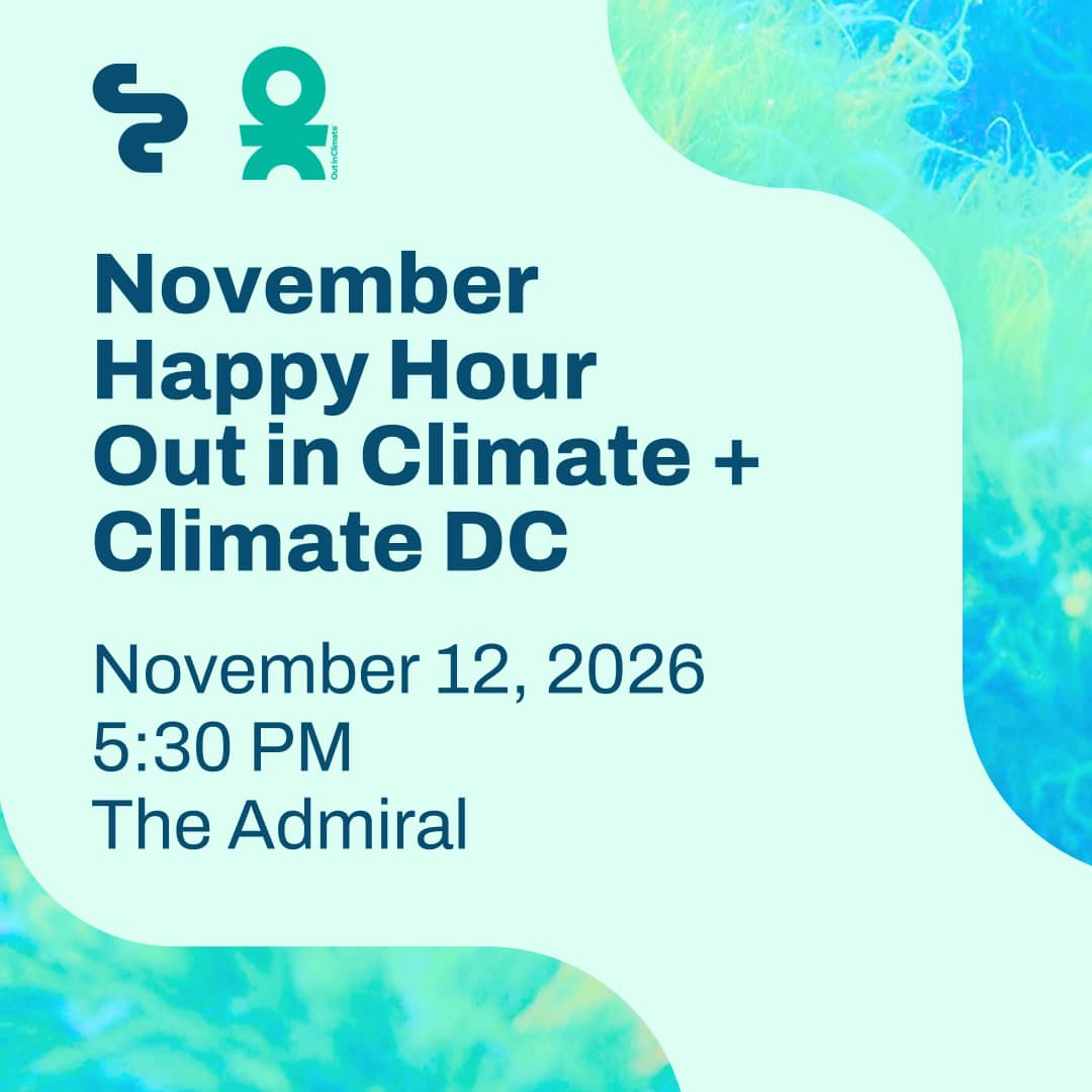 Out in Climate x Climate DC Happy Hour