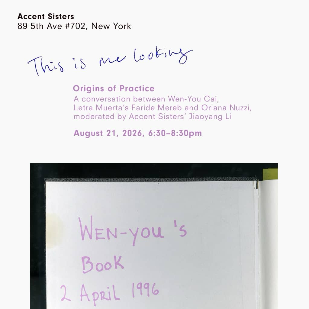 Origins of Practice A conversation between Wen-You Cai, Letra Muerta's Faride Mereb and Oriana Nuzzi, moderated by Jiaoyang Li