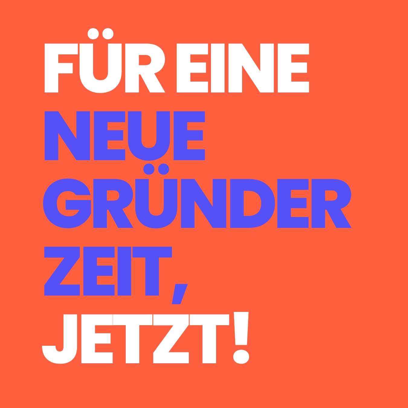 Für eine neue Gründerzeit, Jetzt!