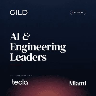 Miami GILD AI Forum x Tecla: AI and Engineering Leaders Dinner - Coral Gables