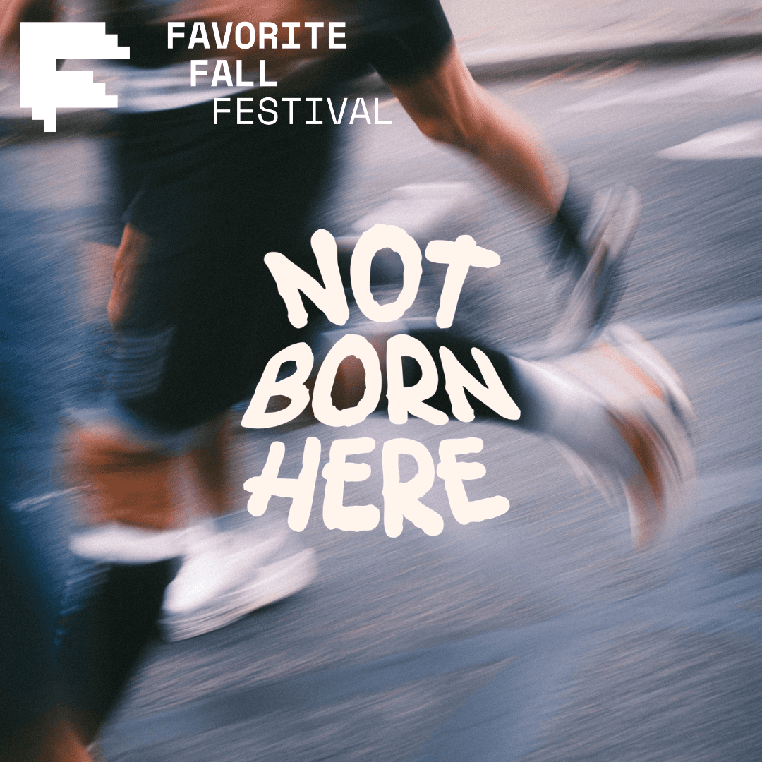 NOT BORN HERE RUNNING RAVE @ Favorite Fall Festival