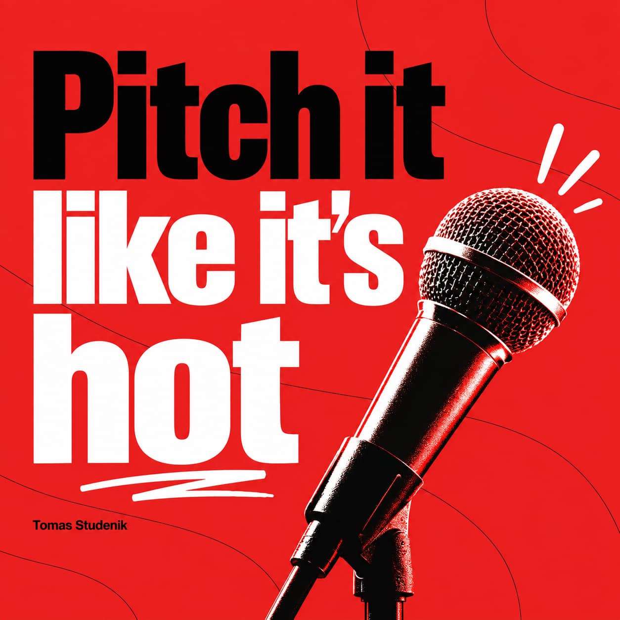 Pitch it like it’s hot - Masterclass Tomáše Studeníka