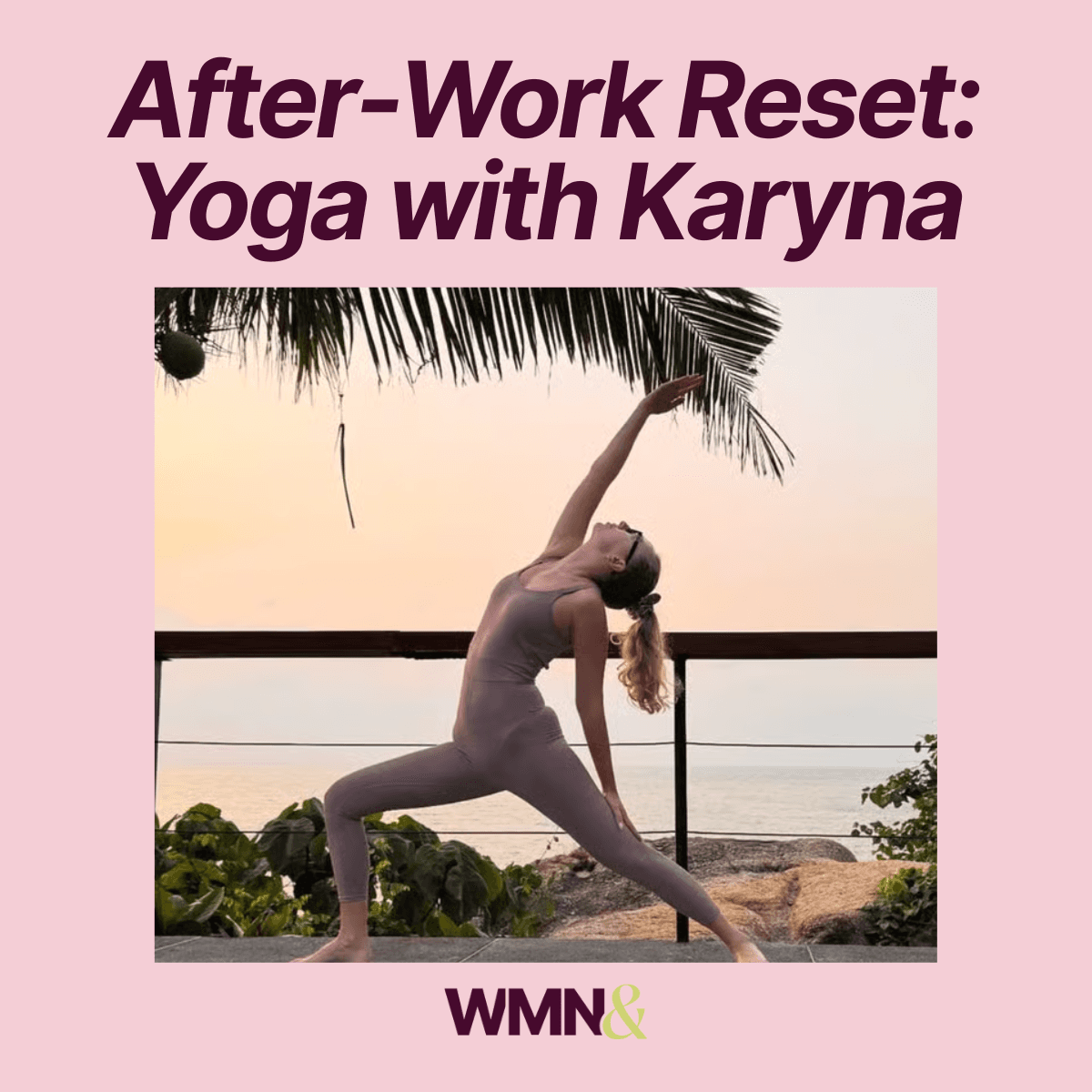 After-Work Reset: Yoga with Karyna 🌿 (WMN& Members Only)