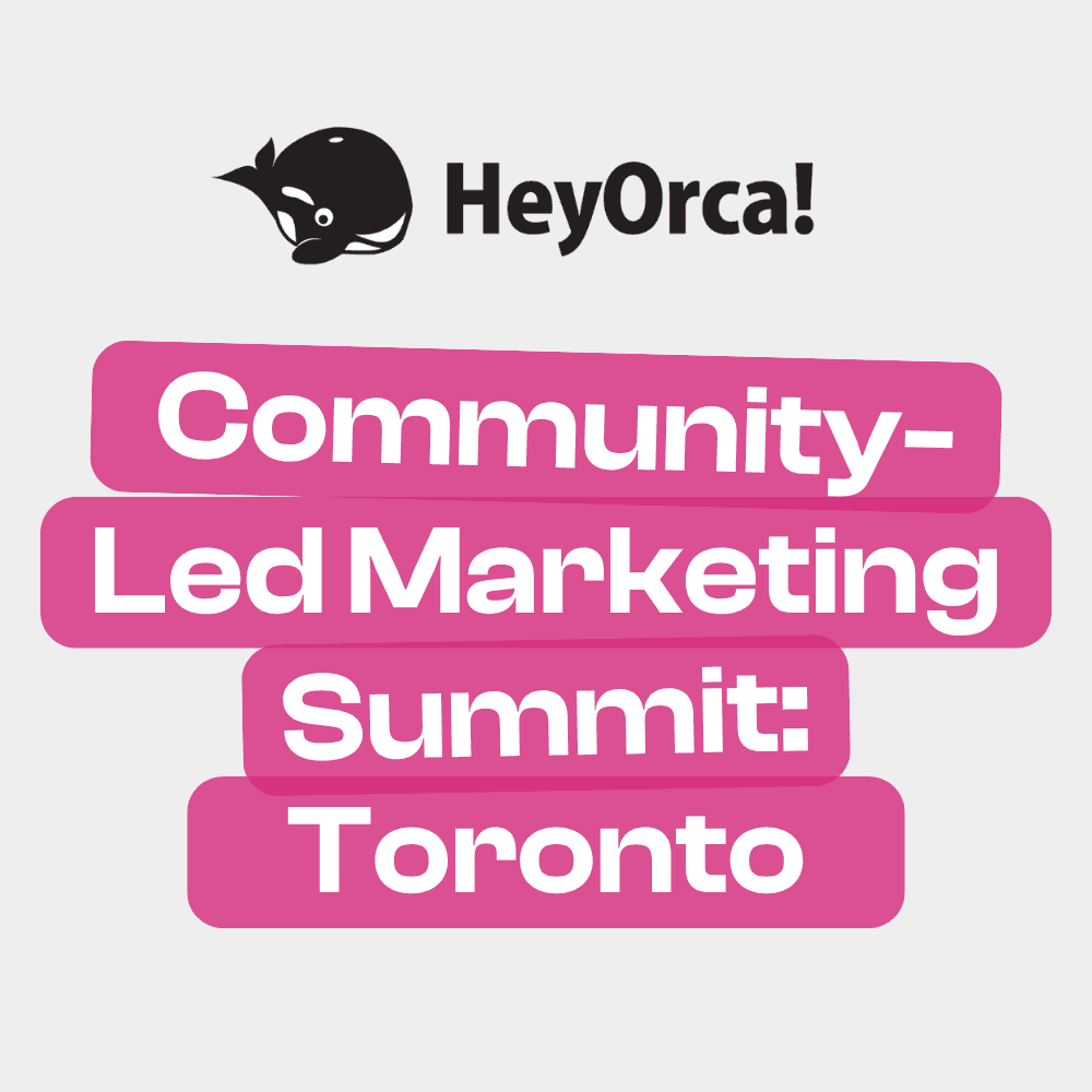 Community-Led Marketing Summit: Toronto
