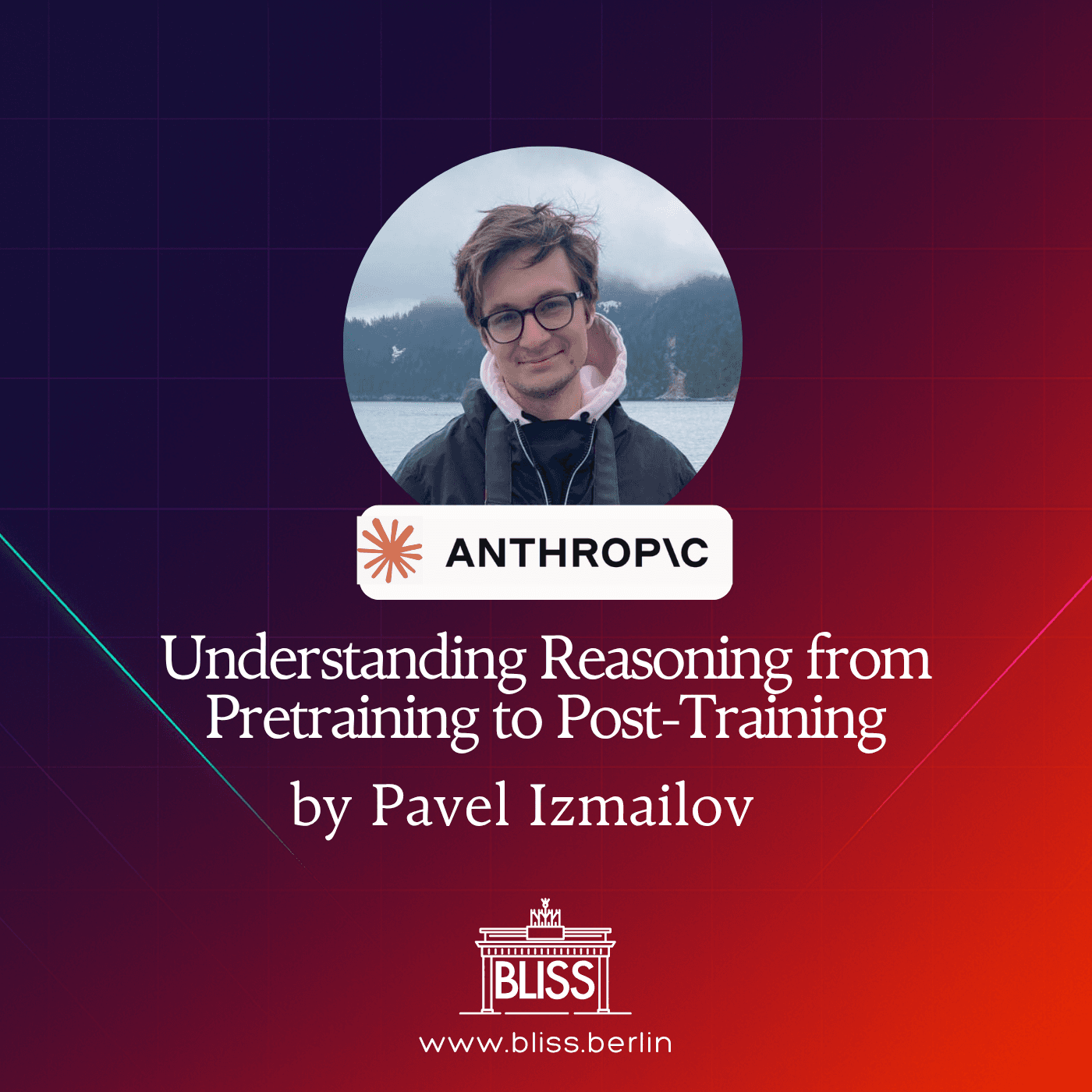 BLISS AI Speaker Series: Understanding Reasoning from Pretraining to Post-Training - Pavel Izmailov