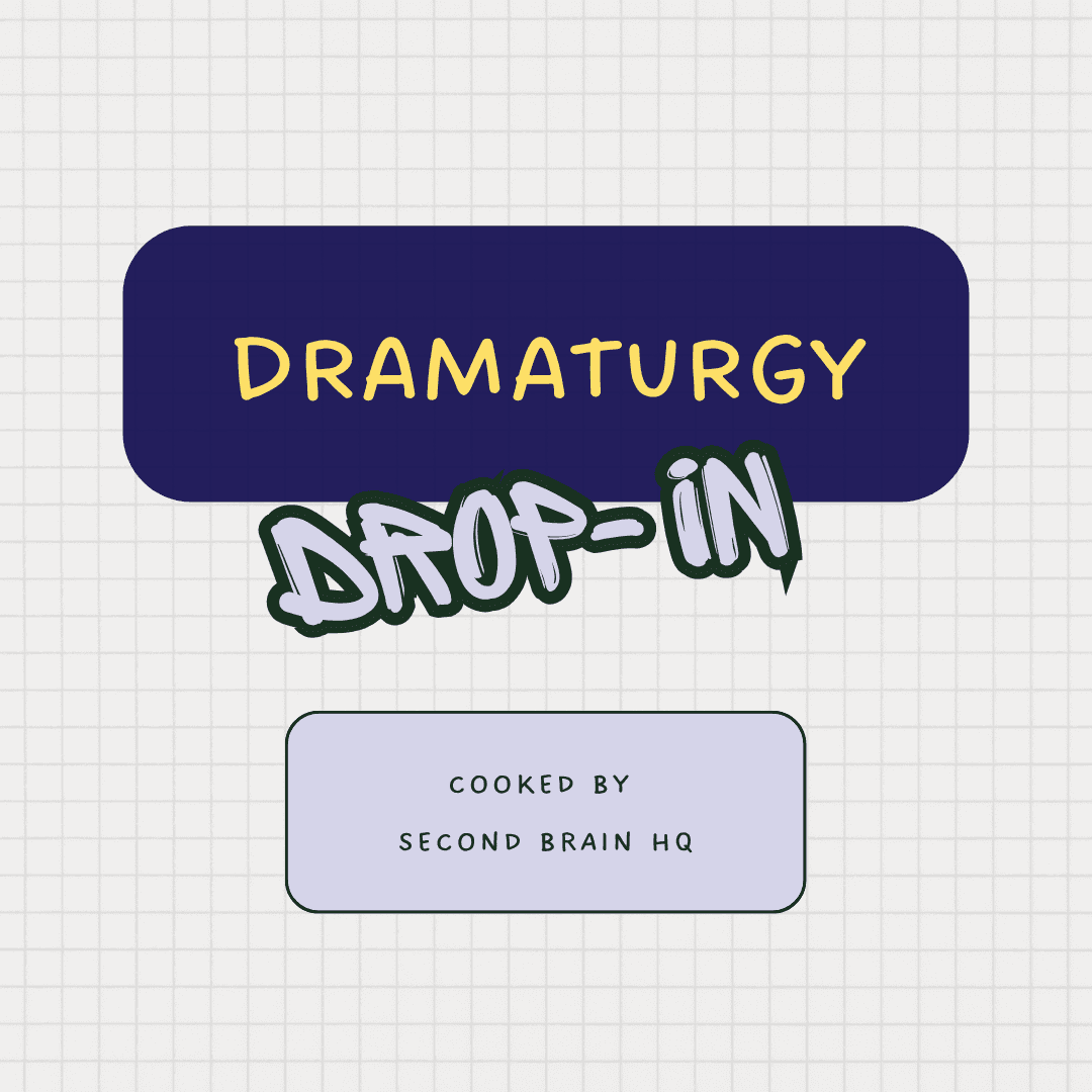 Dramaturgy Drop-In ✍🏾✨