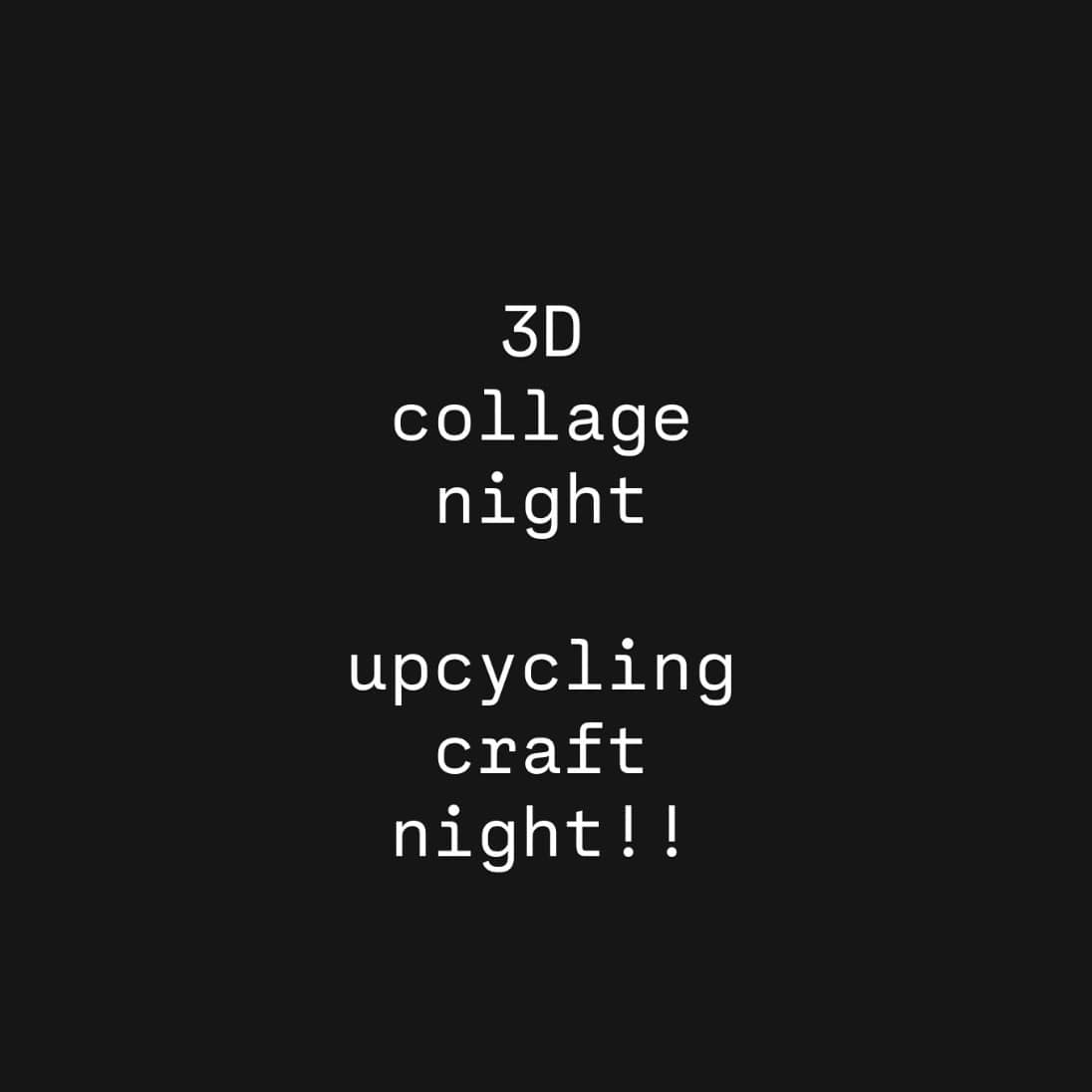 3D collage night (free)