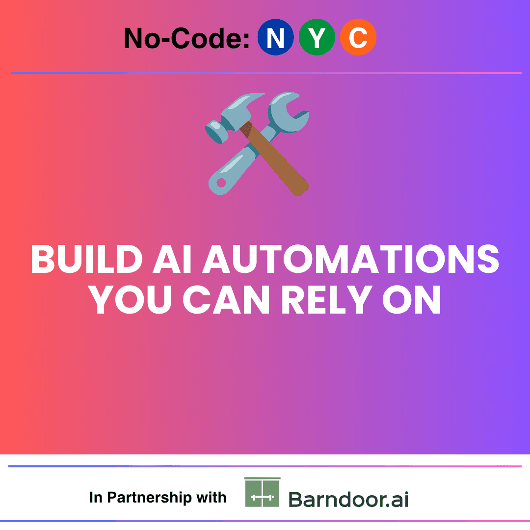Build AI Automations You Can Rely On