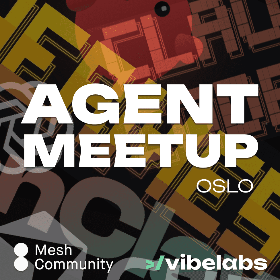Agent Meetup Oslo - Vol. 5