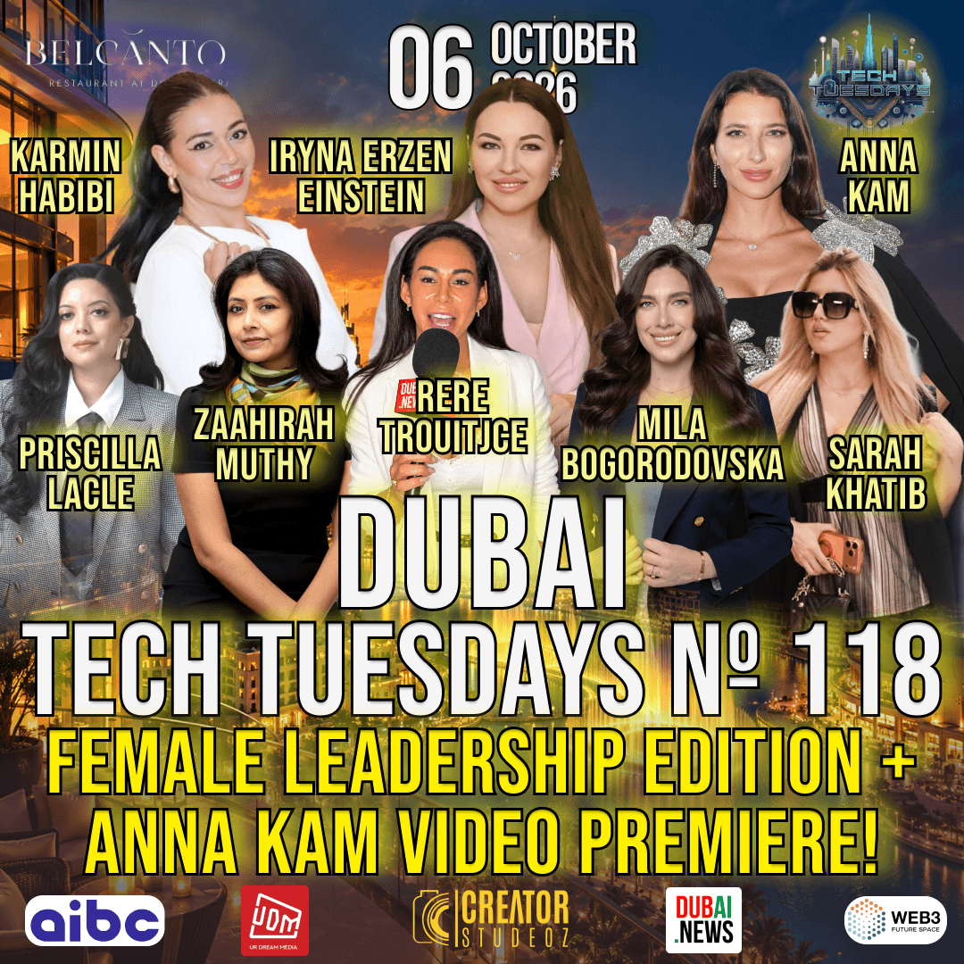 Dubai Tech Tuesdays No. 118 - Female Leadership Edition (Men Welcome) + Anna Kam Video Premiere!