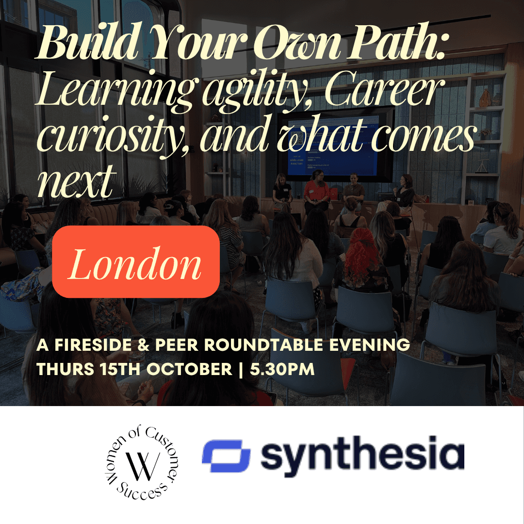 Women of Customer Success London x Synthesia: Build Your Own Path: learning agility, career curiosity, and what comes next