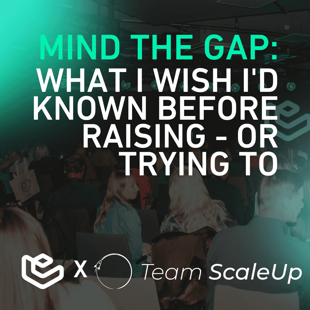 Mind the Gap: What I wish I'd known before raising - or trying to