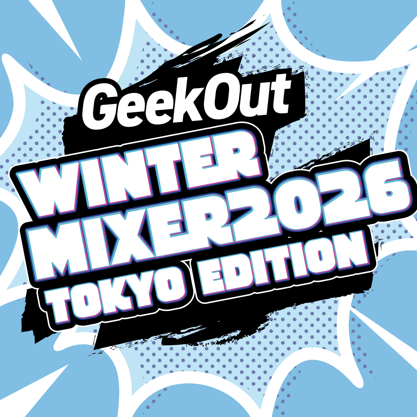 GeekOut Winter Mixer 2026【Tokyo Edition】