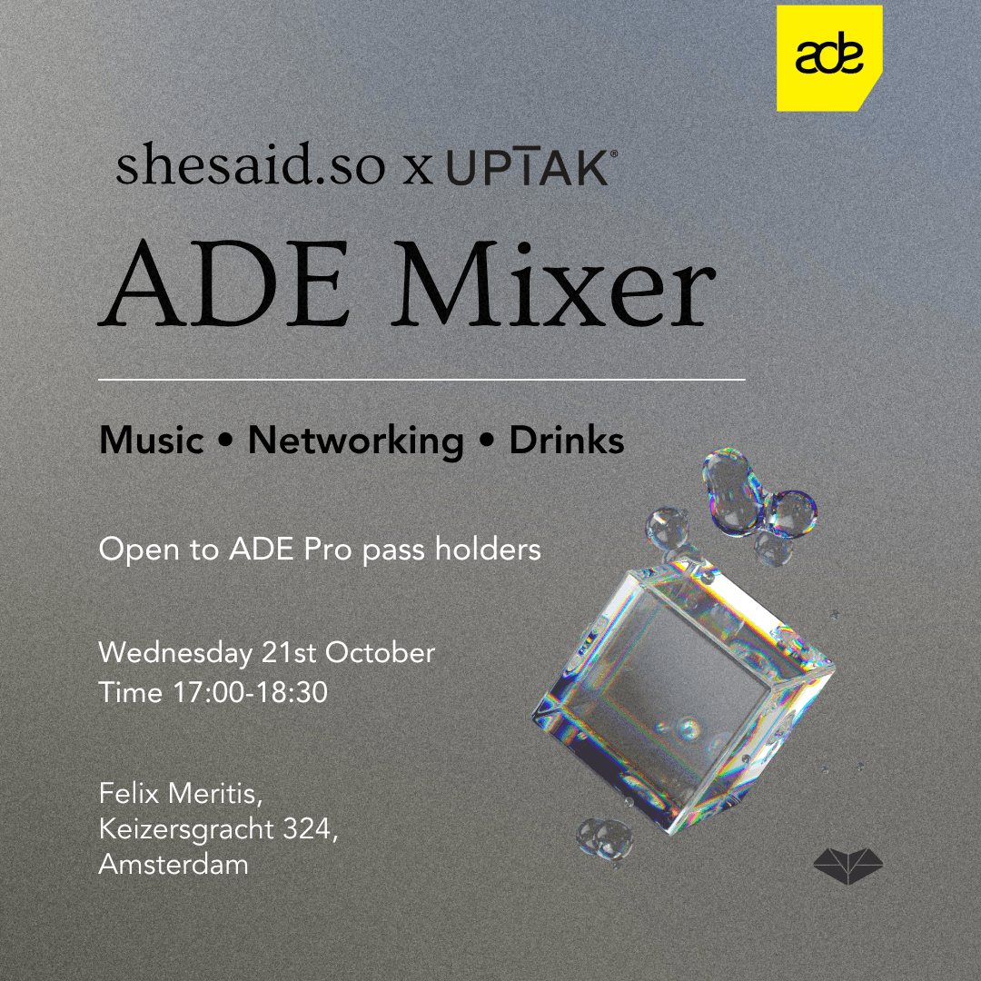 shesaid.so x UPTAK: ADE Mixer