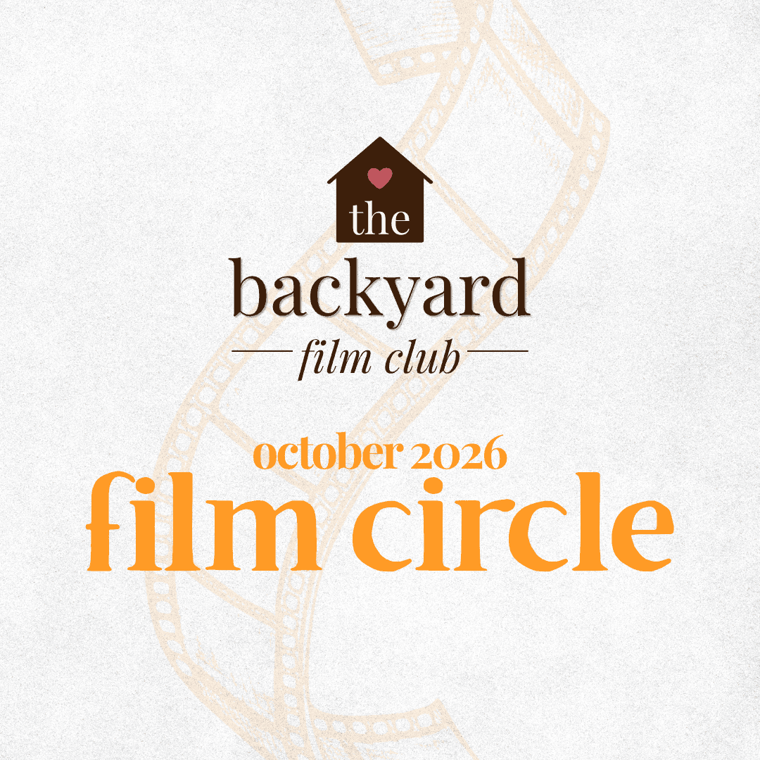 The Backyard Film Club (Oct 2026 Film Circle)