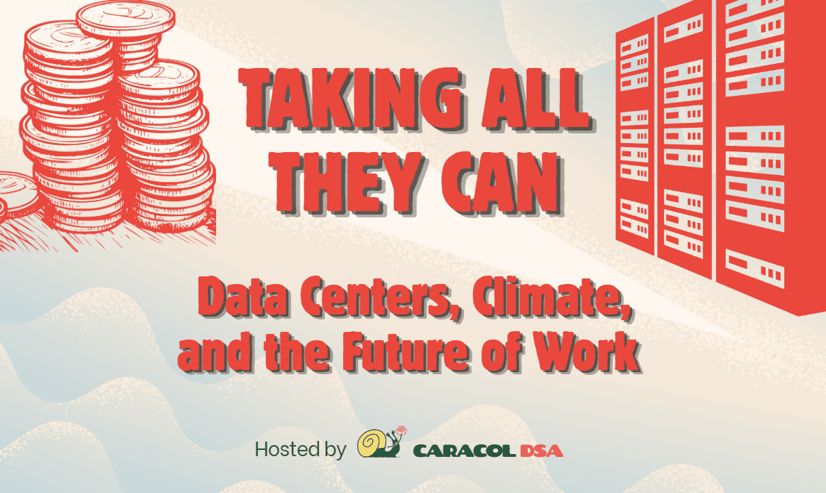 Taking All They Can: Data Centers, Climate, and the Future of Work (Panel and Workshop)
