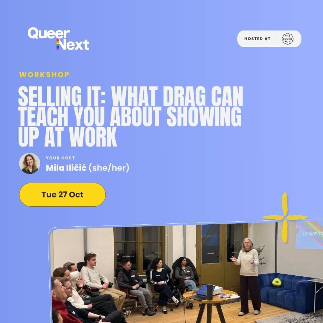 QueerNext Workshop: Selling It - What Drag Can Teach You About Showing Up at Work