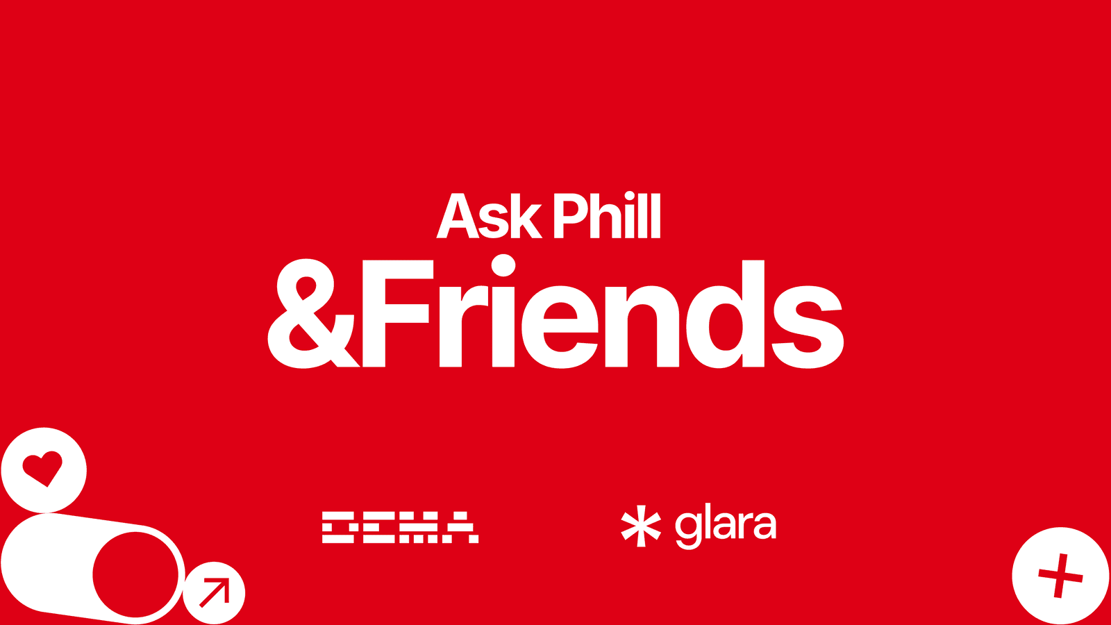 Ask Phill & Friends with DEMA and Glara