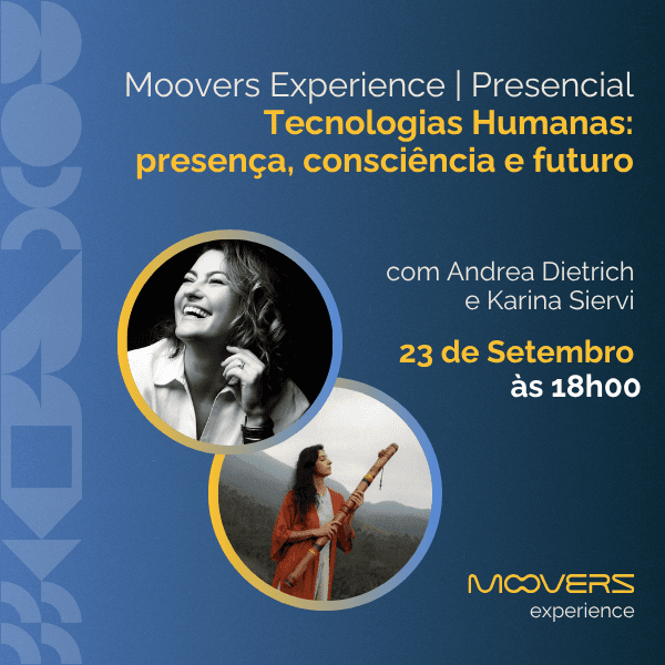 Moovers Experience | Human Technologies: presence, consciousness and future