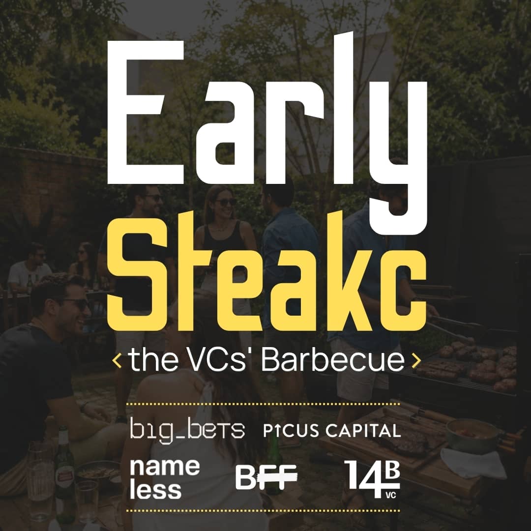 Early Steak hosted by 14B VC, BFF, big_bets, Nameless, and Picus