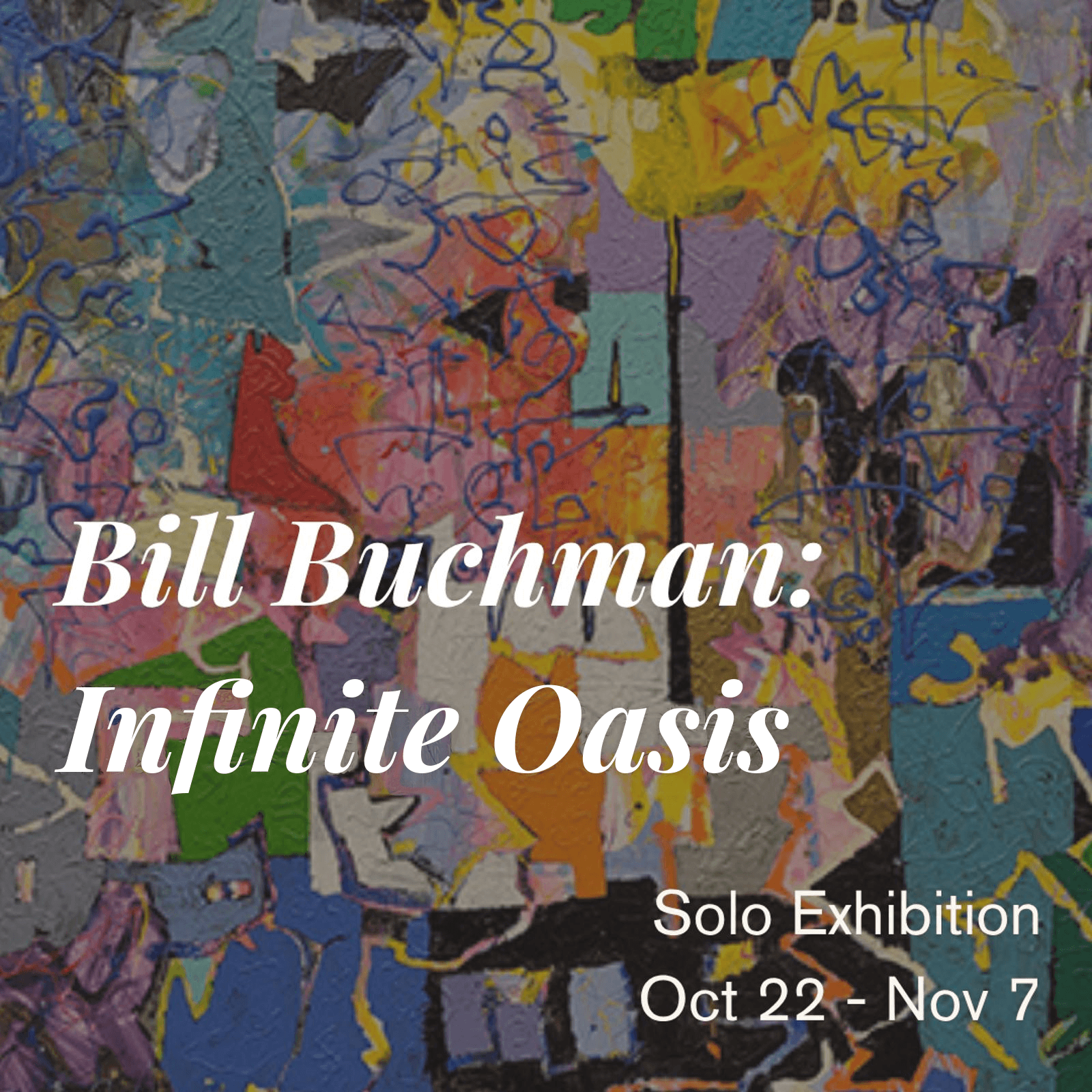 Infinite Oasis: Bill Buchman Solo Exhibition Opening Reception